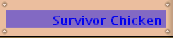 Survivor Chicken